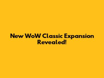 New WoW Classic Expansion Revealed!