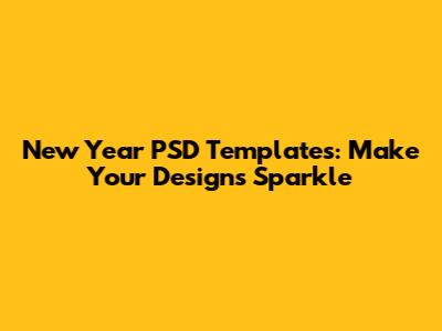 New Year PSD Templates: Make Your Designs Sparkle