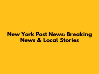 New York Post News: Breaking News & Local Stories