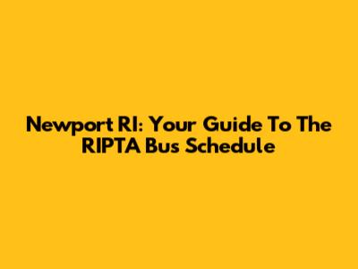 Newport RI: Your Guide To The RIPTA Bus Schedule