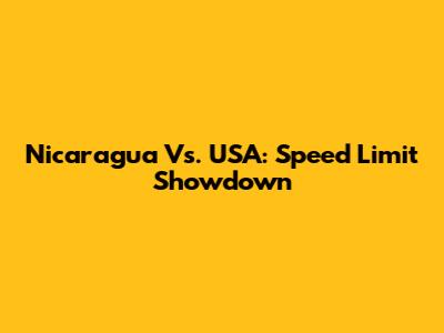 Nicaragua Vs. USA: Speed Limit Showdown