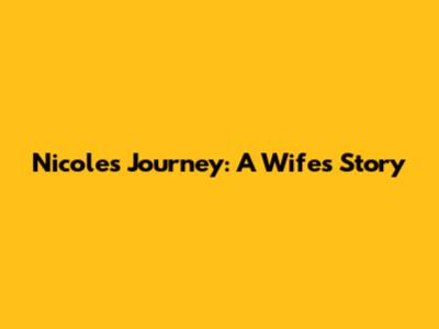Nicole's Journey: A Wife's Story