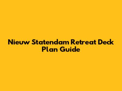 Nieuw Statendam Retreat Deck Plan Guide