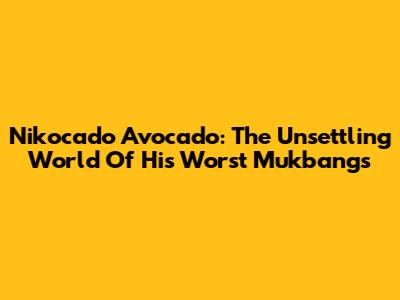 Nikocado Avocado: The Unsettling World Of His Worst Mukbangs