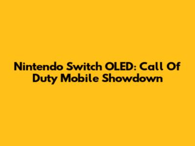 Nintendo Switch OLED: Call Of Duty Mobile Showdown