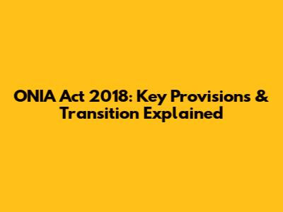 ONIA Act 2018: Key Provisions & Transition Explained