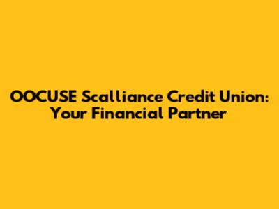 OOCUSE Scalliance Credit Union: Your Financial Partner