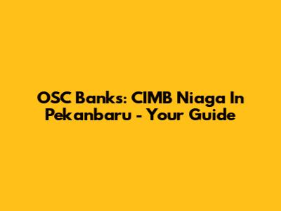 OSC Banks: CIMB Niaga In Pekanbaru - Your Guide