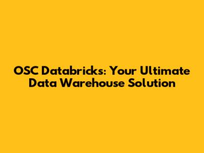 OSC Databricks: Your Ultimate Data Warehouse Solution