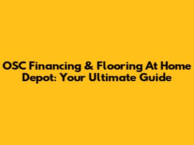 OSC Financing & Flooring At Home Depot: Your Ultimate Guide
