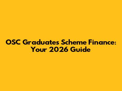 OSC Graduates Scheme Finance: Your 2026 Guide