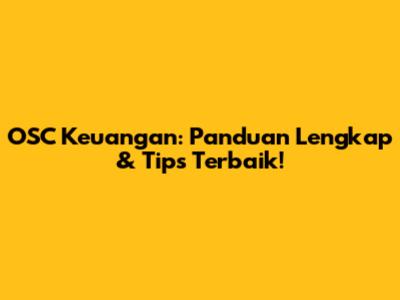 OSC Keuangan: Panduan Lengkap & Tips Terbaik!