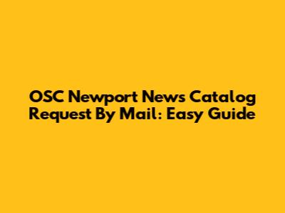 OSC Newport News Catalog Request By Mail: Easy Guide