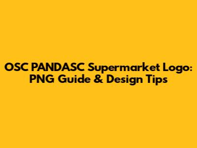 OSC PANDASC Supermarket Logo: PNG Guide & Design Tips