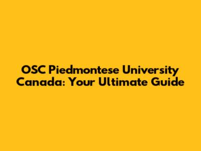 OSC Piedmontese University Canada: Your Ultimate Guide