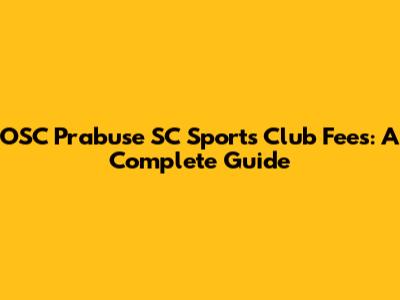 OSC Prabuse SC Sports Club Fees: A Complete Guide