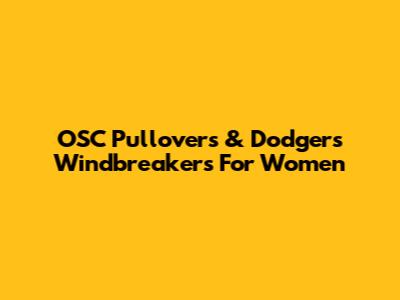 OSC Pullovers & Dodgers Windbreakers For Women