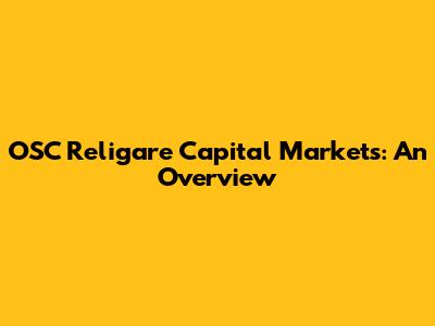 OSC Religare Capital Markets: An Overview
