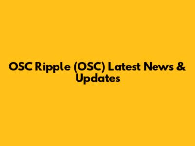 OSC Ripple (OSC) Latest News & Updates