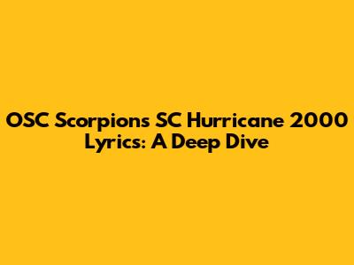 OSC Scorpions SC Hurricane 2000 Lyrics: A Deep Dive