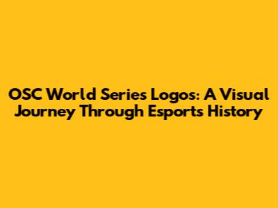 OSC World Series Logos: A Visual Journey Through Esports History
