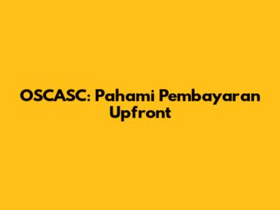 OSCASC: Pahami Pembayaran Upfront