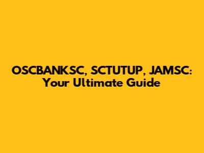 OSCBANKSC, SCTUTUP, JAMSC: Your Ultimate Guide
