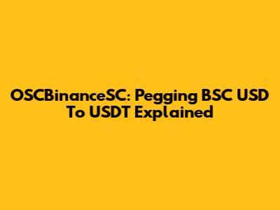 OSCBinanceSC: Pegging BSC USD To USDT Explained