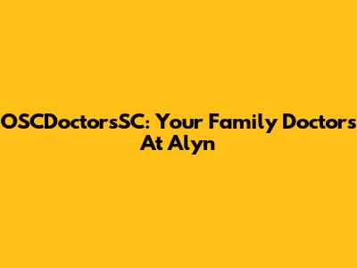 OSCDoctorsSC: Your Family Doctors At Alyn