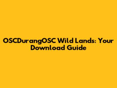 OSCDurangOSC Wild Lands: Your Download Guide