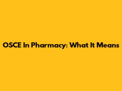 OSCE In Pharmacy: What It Means