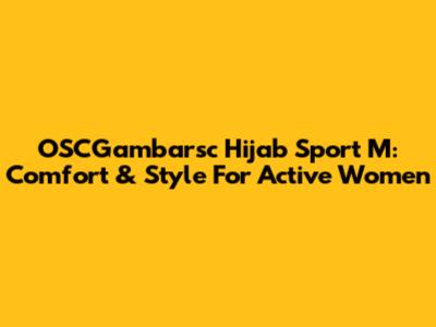 OSCGambarsc Hijab Sport M: Comfort & Style For Active Women