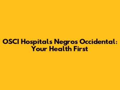 OSCI Hospitals Negros Occidental: Your Health First