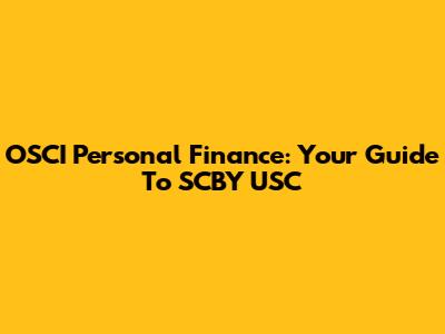 OSCI Personal Finance: Your Guide To SCBY USC