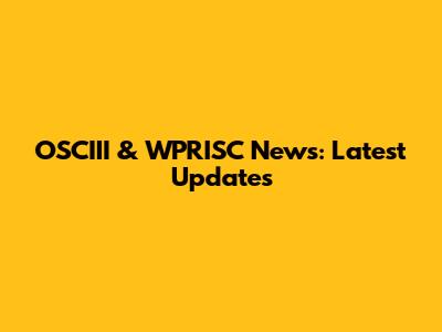 OSCIII & WPRISC News: Latest Updates