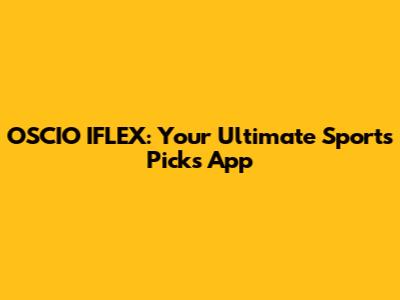 OSCIO IFLEX: Your Ultimate Sports Picks App