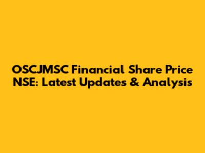 OSCJMSC Financial Share Price NSE: Latest Updates & Analysis