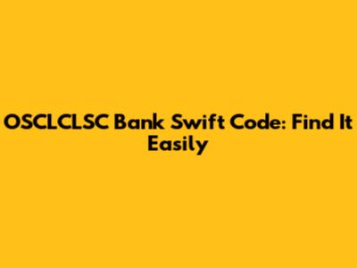 OSCLCLSC Bank Swift Code: Find It Easily