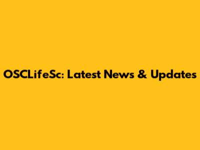 OSCLifeSc: Latest News & Updates