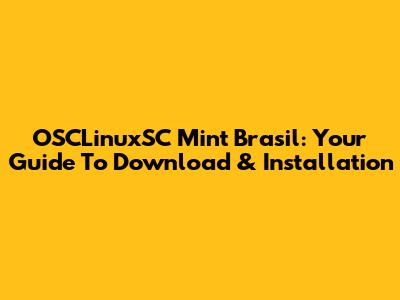 OSCLinuxSC Mint Brasil: Your Guide To Download & Installation