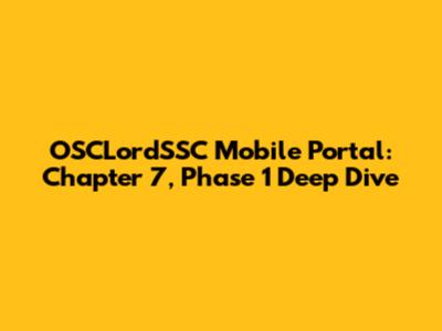 OSCLordSSC Mobile Portal: Chapter 7, Phase 1 Deep Dive