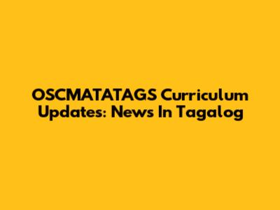 OSCMATATAGS Curriculum Updates: News In Tagalog