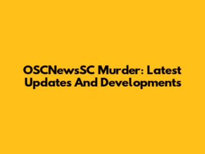 OSCNewsSC Murder: Latest Updates And Developments