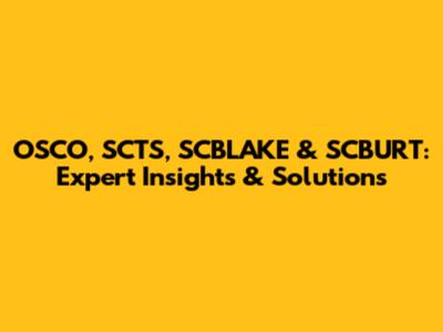 OSCO, SCTS, SCBLAKE & SCBURT: Expert Insights & Solutions