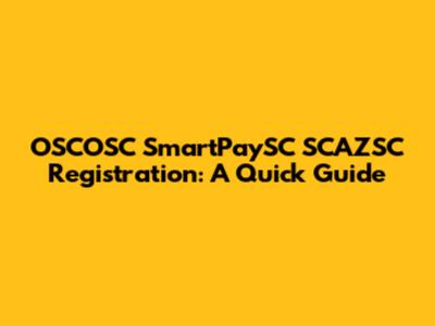 OSCOSC SmartPaySC SCAZSC Registration: A Quick Guide
