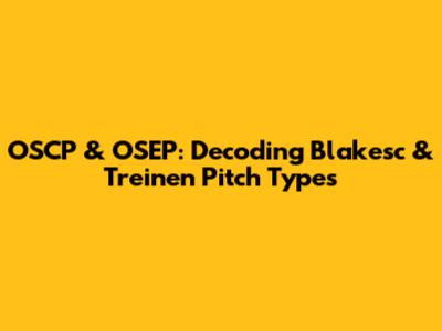 OSCP & OSEP: Decoding Blakesc & Treinen Pitch Types