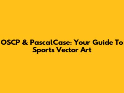 OSCP & PascalCase: Your Guide To Sports Vector Art