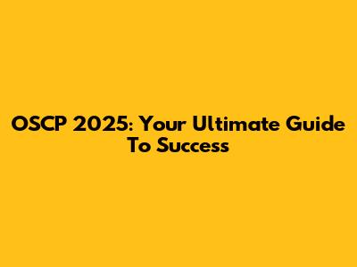 OSCP 2025: Your Ultimate Guide To Success