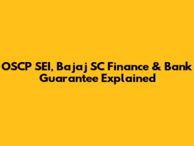 OSCP SEI, Bajaj SC Finance & Bank Guarantee Explained