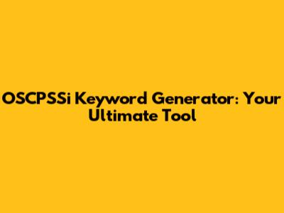 OSCPSSi Keyword Generator: Your Ultimate Tool
